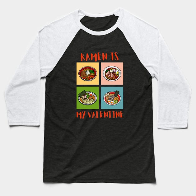 Funny Valentine Day Ramen Is My Valentine Baseball T-Shirt by nuteezone